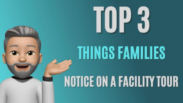 Things Families Notice on a Facility Tour