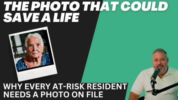 The Photo That Could Save a Life: Why Every At-Risk Resident Needs One on File