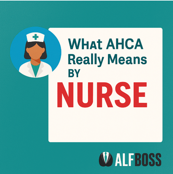What AHCA Really Means by “Nurse” — And Why It Matters More Than You Think