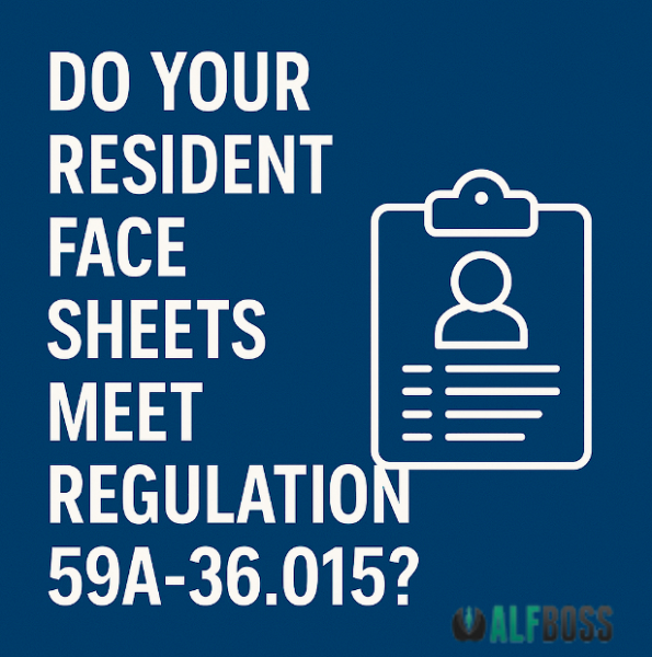 Do Your Resident Face Sheets Meet Regulation 59A-36.015?