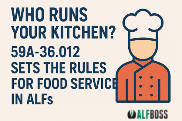WHO RUNS YOUR KITCHEN? 59A-36.012 SETS THE RULES FOR FOOD SERVICE IN ALFs