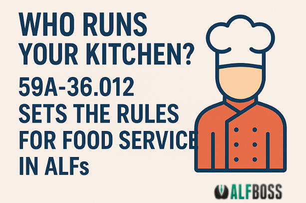 WHO RUNS YOUR KITCHEN? 59A-36.012 SETS THE RULES FOR FOOD SERVICE IN ALFs
