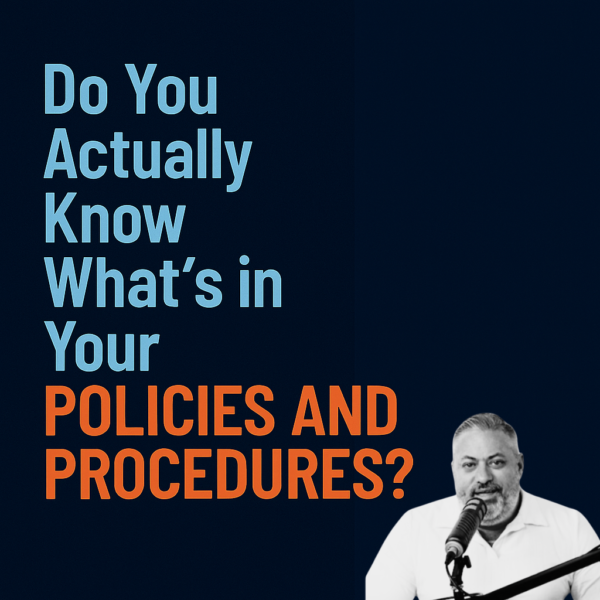 Do You Actually Know What’s in Your Policies and Procedures?