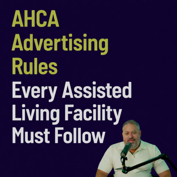 AHCA Advertising Rules Every Assisted Living Facility Must Follow