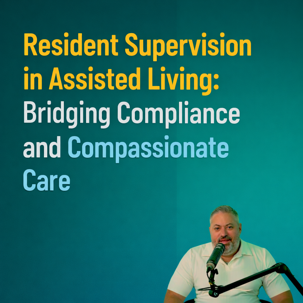 Resident Supervision in Assisted Living: Bridging Compliance and Compassionate Care