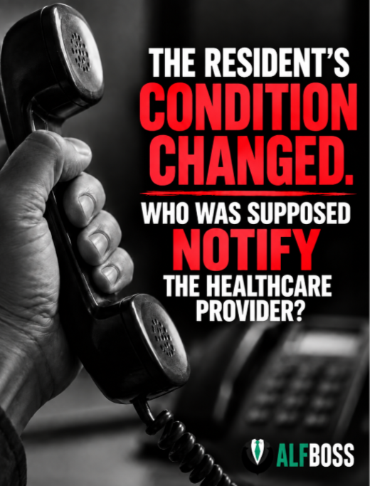 THE RESIDENT&rsquo;S CONDITION CHANGED. WHO WAS SUPPOSED TO TELL THE HEALTHCARE PROVIDER?
