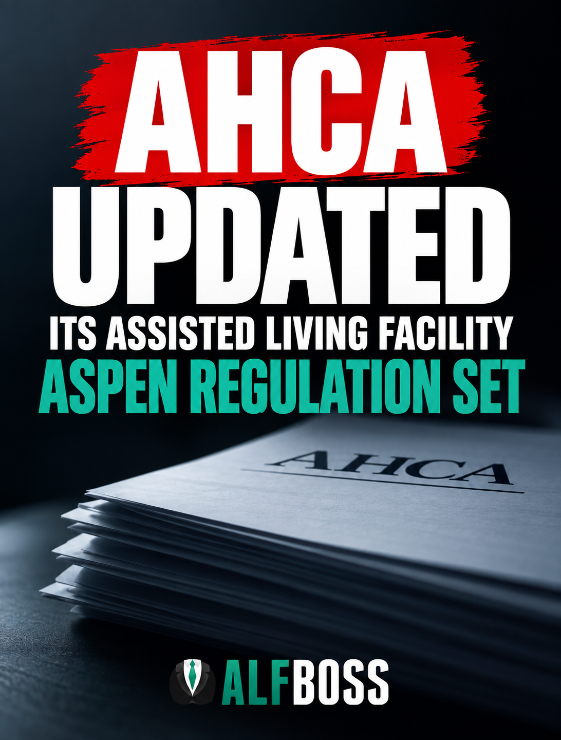 AHCA UPDATED ITS ASSISTED LIVING FACILITY ASPEN REGULATION SET &mdash; HERE&rsquo;S WHAT ACTUALLY CHANGED