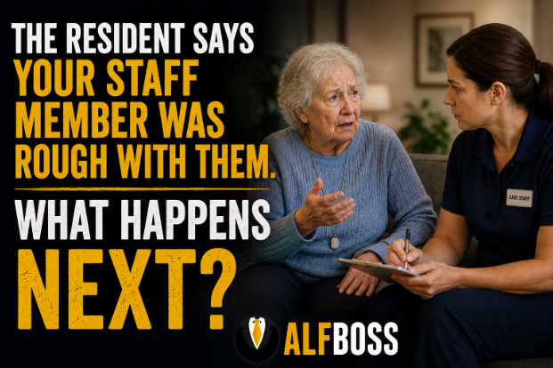 THE RESIDENT SAYS YOUR STAFF MEMBER WAS ROUGH WITH THEM